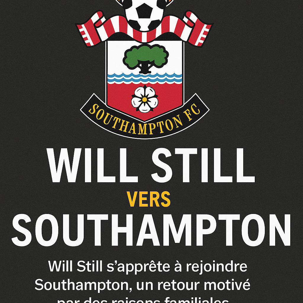 Will Still se dirige vers Southampton : un retour en Angleterre pour des raisons personnelles